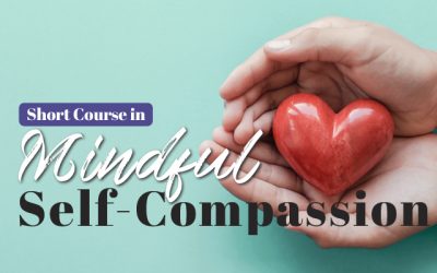 Short Course in Mindful Self-Compassion