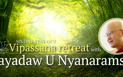 Six-Day Stay-Out Vipassana retreat with Sayadaw U Nyanaramsi