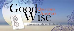 Good questions, wise answers — understanding Mahāyāna Buddhism
