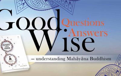 Good questions, wise answers — understanding Mahāyāna Buddhism