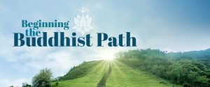 Beginning the Buddhist Path