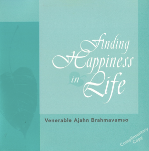 Finding Happiness in Life – Venerable Ajahn Brahmavamso