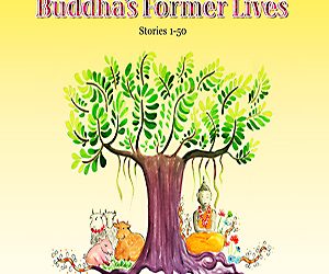 Tales of the Buddha’s Former Lives Stories 1 – 50