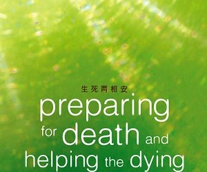 Preparing For Death And Helping The Dying